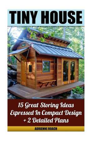 Tiny House 15 Great Storing Ideas Expressed in Compact Design + 2 Detailed Plans de Adrienne Roach