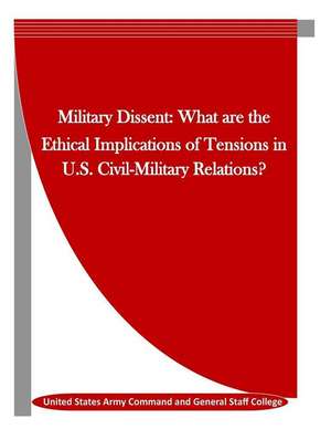 Military Dissent de United States Army Command and General S.