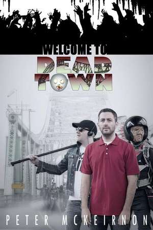 Welcome to Dead Town de Peter McKeirnon