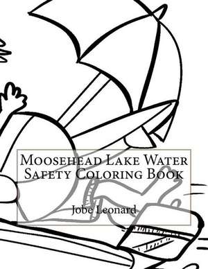 Moosehead Lake Water Safety Coloring Book de Jobe Leonard