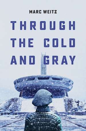 Through the Cold and Gray de Marc Weitz