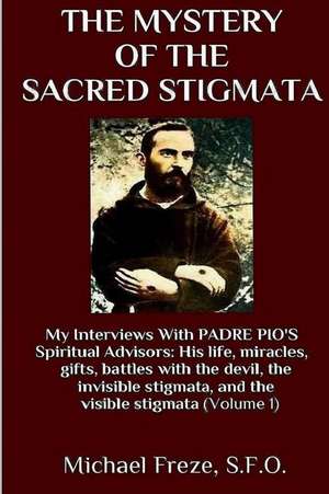 The Mystery of the Sacred Stigmata de Michael Freze