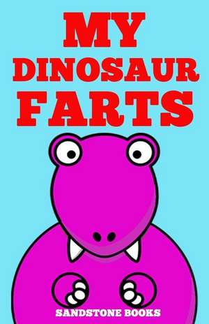 My Dinosaur Farts de Sandstone Books