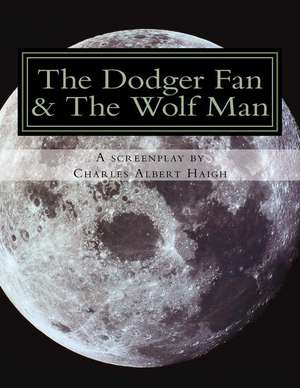 The Dodger Fan & the Wolf Man de Charles Albert Haigh