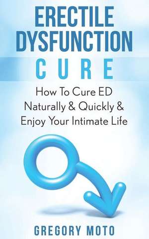 Erectile Dysfunction Cure de Gregory Moto