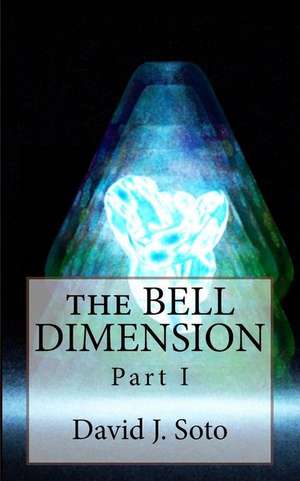 The Bell Dimension de David J. Soto