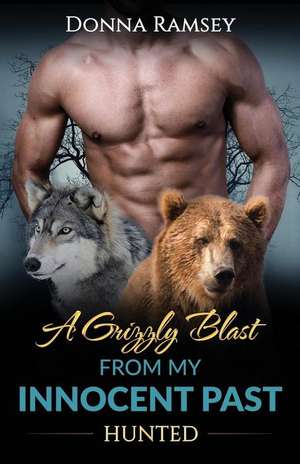 A Grizzly Blast from My Innocent Past de Donna Ramsey