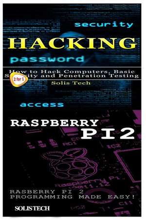 Hacking & Raspberry Pi 2 de Solis Tech