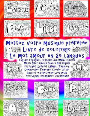 Mettez Votre Musique Preferee Livre de Coloriage Le Mot Amour En 24 Langues de Grace Divine