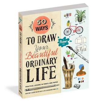 50 Ways to Draw Your Beautiful, Ordinary Life de Irene Smit