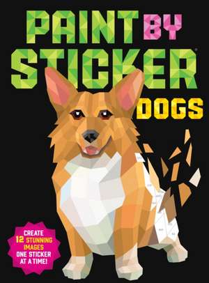 Paint by Sticker: Dogs de Workman Publishing