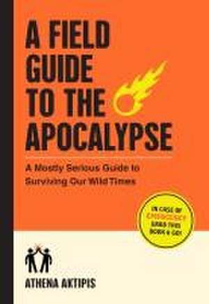 A Field Guide to the Apocalypse de Athena Aktipis