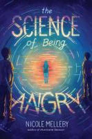 The Science of Being Angry de Nicole Melleby