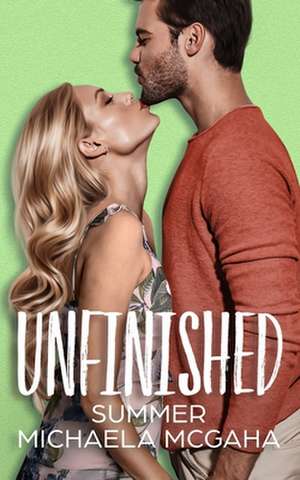 Unfinished de Summer Michaela McGaha