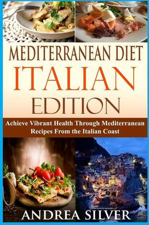 Mediterranean Diet Italian Edition de Andrea Silver