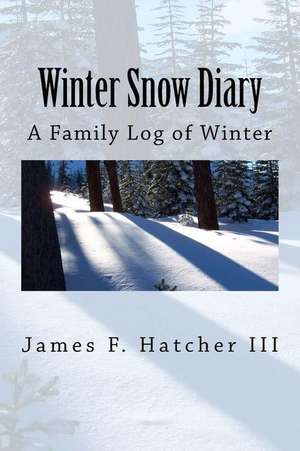 Winter Snow Diary de James F. Hatcher III