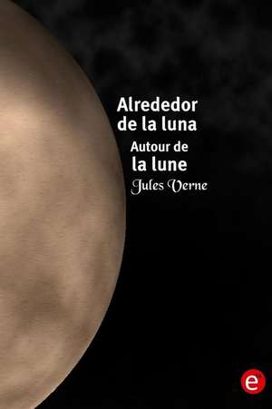 Alrededor de La Luna/Autour de La Lune de Jules Verne