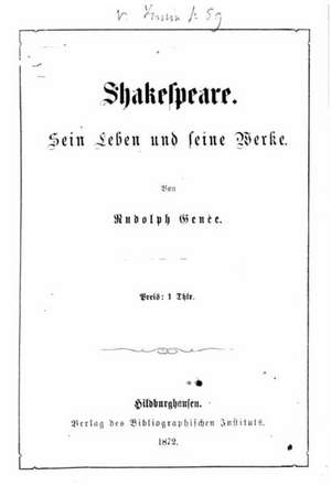 Shakespeare Sein Leben Und Seine Werke de Rudolf Genee