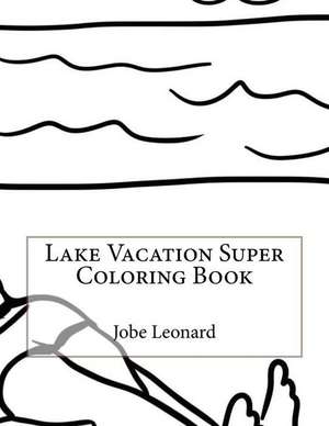 Lake Vacation Super Coloring Book de Jobe Leonard