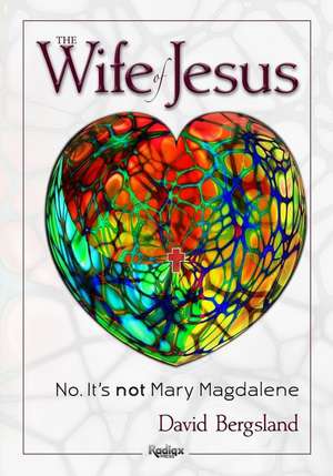 The Wife of Jesus de David Bergsland