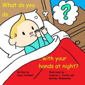 What Do You Do with Your Hands at Night? de Daisy Cromwell