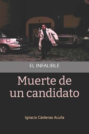 Muerte de Un Candidato de Acuna, MR Ignacio Cardenas