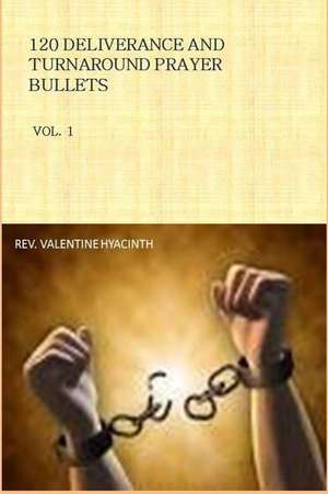 120 Deliverance and Turnaround Prayer Bullets de Rev Valentine Hyacinth