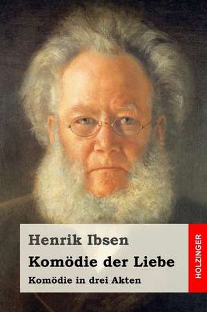 Komodie Der Liebe de Henrik Ibsen