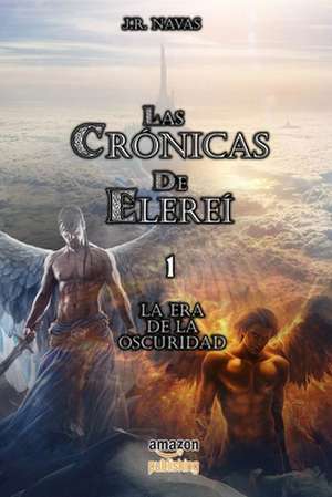 Las Cronicas de Elerei 1 de J. R. Navas