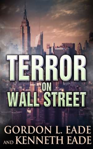 Terror on Wall Street de Gordon L. Eade