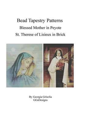 Bead Tapestry Patterns Blessed Mother in Peyote St. Therese of Lisieux in Brick de Georgia Grisolia