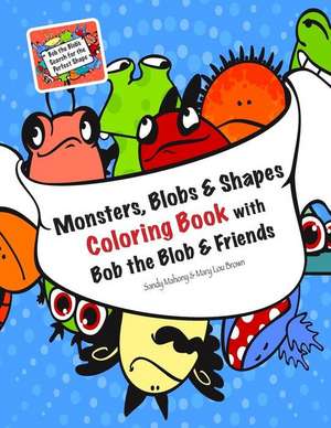 Monsters, Blobs, and Shapes Coloring Book with Bob the Blob and Friends de Mary Lou Brown