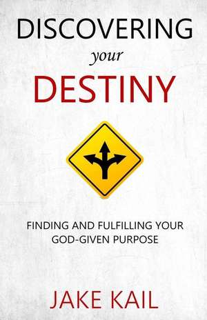 Discovering Your Destiny de Jake Kail