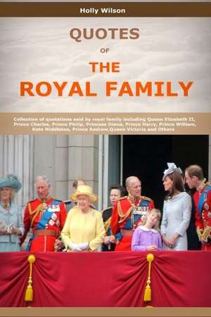 Quotes of the Royal Family de Holly Wilson