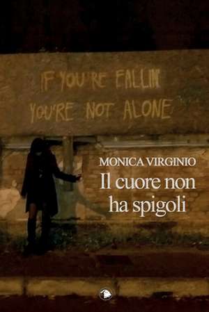 Il Cuore Non Ha Spigoli de Monica Virginio