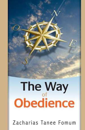 The Way of Obedience de Zacharias Tanee Fomum