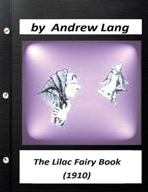 The Lilac Fairy Book (1910) by Andrew Lang (Children's Classics) de Andrew Lang