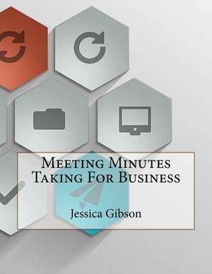 Meeting Minutes Taking for Business de Jessica Gibson