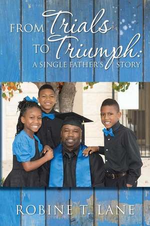 From Trials to Triumph de Robine T. Lane