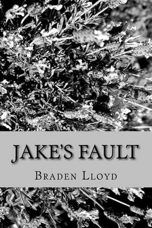 Jake's Fault de Braden Lloyd