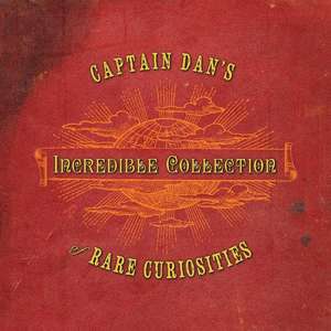 Captain Dan's Incredible Collection of Rare Curiosities de Dan Van Clapp