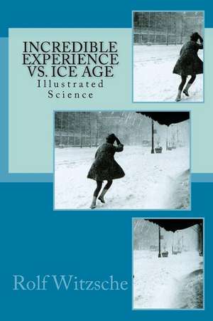 Incredible Experience vs. Ice Age de Rolf A. F. Witzsche