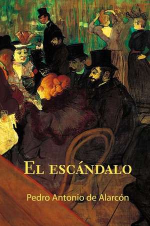 El Escandalo de Pedro Antonio De Alarcon