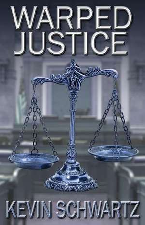 Warped Justice de Kevin Schwartz