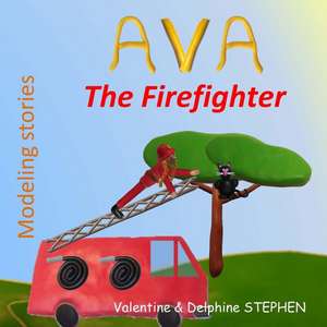 Ava the Firefighter de Valentine Stephen