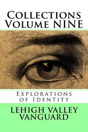 Lehigh Valley Vanguard Collections Volume Nine de Marlana Eck