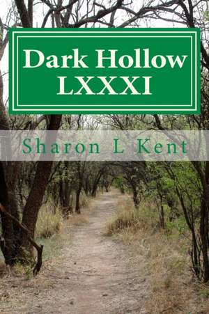 Dark Hollow LXXXI de Sharon L. Kent