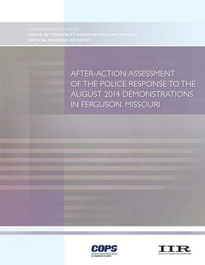 After-Action Assessment of the Police Response to the August 2014 Demonstrations in Ferguson, Missouri de U. S. Department Of Justice