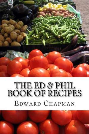 The Ed & Phil Book of Recipes de Edward Chapman