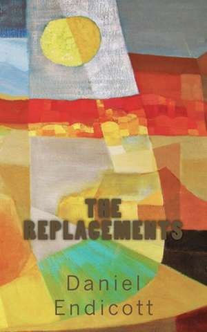 The Replacements de Daniel F. L. Endicott